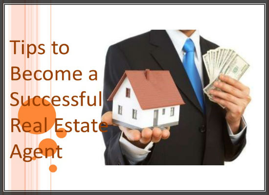 tips to Become a Successful Real Estate Agent-550x400